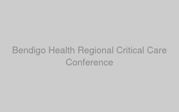 Bendigo Health Regional Critical Care Conference